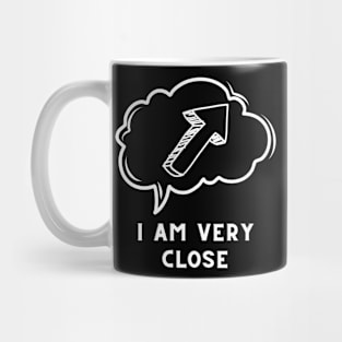 I am very close Mug